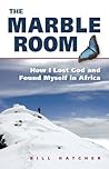 The Marble Room: How I Lost God and Found Myself in Africa