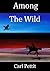 Among The Wild by Carl Pettit