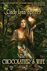 The Chocolatier's Wife by Cindy Lynn Speer