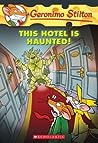 This Hotel Is Haunted! by Geronimo Stilton