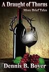 A Draught of Thorns: More Brief Tales A Draught of Thorns: More Brief Tales