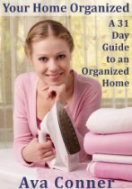 Your Home Organized: A 31 Day Guide to an Organized Home
