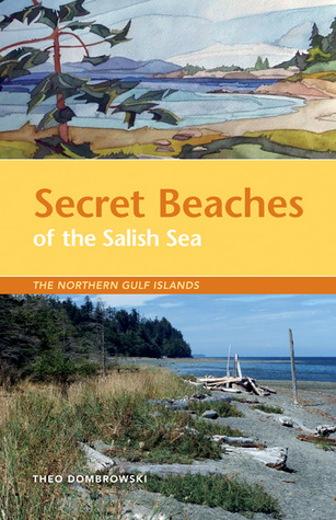 Secret Beaches of the Salish Sea: The Northern Gulf Islands (Paperback)