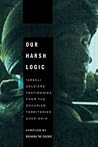 Our Harsh Logic: Israeli Soldiers' Testimonies from the Occupied Territories, 2000-2010 Our Harsh Logic: Israeli Soldiers' Testimonies from the Occupied Territories, 2000-2010