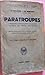 Paratroupes: L'Histoire, L'Organisation Et L'Emploi Tactique Des Forces Aéroportées