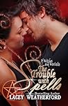 The Trouble with Spells by Lacey Weatherford