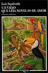 Un viejo que leía novelas de amor by Luis Sepúlveda
