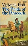 The Pride of the Peacock by Victoria Holt The Pride of the Peacock by Victoria Holt