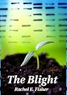 The Blight by Rachel Fisher
