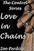 Love In Chains (Control, #6)