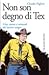 Non son degno di Tex by Claudio Paglieri