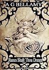Runes Shalt Thou Dream by A.G. Bellamy