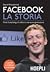 Facebook. La storia: Mark Zuckerberg e la sfida di una nuova generazione