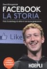 Facebook. La storia by David Kirkpatrick
