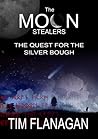 The Moon Stealers and the Quest for the Silver Bough by Tim  Flanagan