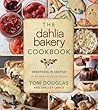 The Dahlia Bakery Cookbook: Sweetness in Seattle – A James Beard Chef's Guide to Famous Pies, Doughnuts, and Cookies