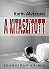 A kitaszított by Karin Alvtegen