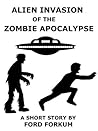 Alien Invasion of the Zombie Apocalypse by Ford Forkum