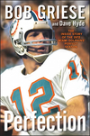 Perfection: The Inside Story of the 1972 Miami Dolphins' Perfect Season