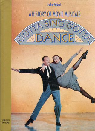 Gotta Sing, Gotta Dance: A Pictorial History of Movie Musicals (Hardcover)