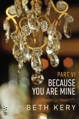 Because You Torment Me (Because You Are Mine, #1.6)