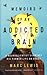 Memoirs of an Addicted Brain: A Neuroscientist Examines His Former Life on Drugs