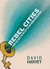 Rebel Cities by David Harvey Rebel Cities by David Harvey