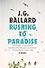 Rushing to Paradise by J.G. Ballard Rushing to Paradise by J.G. Ballard