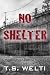 No Shelter by T.S. Welti