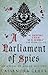 A Parliament of Spies (Abbess of Meaux, #4)