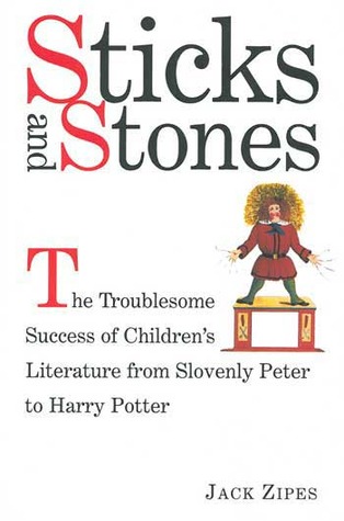 Sticks and Stones: The Troublesome Success of Children's Literature from Slovenly Peter to Harry Potter (Paperback)