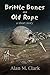 Brittle Bones and Old Rope by Alan M. Clark Brittle Bones and Old Rope by Alan M. Clark