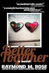 Better Together by Raymond M. Rose