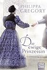 Die ewige Prinzessin by Philippa Gregory
