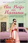 Um Beijo em Havana by Michelle Jackson Um Beijo em Havana by Michelle Jackson