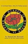 Murder Is Murder Is Murder (Gertrude Stein-alice B. Toklas Mystery) Murder Is Murder Is Murder (Gertrude Stein-alice B. Toklas Mystery)