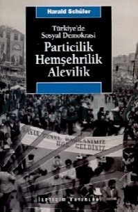 Türkiye'de Sosyal Demokrasi: Particilik, Hemşehrilik, Alevilik (Paperback)