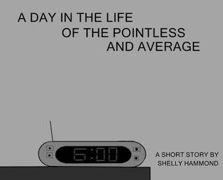 A Day in the Life of the Pointless and Average