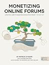 Monetizing Online Forums: A Practical Guide to Monetizing Online Forums - The Right Way