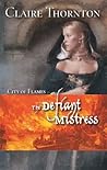 The Defiant Mistress (City of Flames, #1)