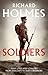 Soldiers by Richard   Holmes