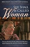She Shall Be Called Woman: Victoria Botkin's Study of Practical Wisdom From Scripture for the 21st Century Woman
