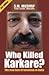 Who Killed Karkare? The Rea...