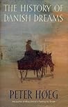 The History of Danish Dreams by Peter Høeg The History of Danish Dreams by Peter Høeg