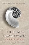 The Dead-Tossed Waves by Carrie Ryan The Dead-Tossed Waves by Carrie Ryan