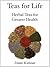 Teas for Life: 101 Herbal T...