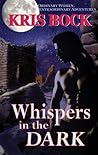 Whispers in the Dark by Kris Bock