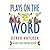 Plays on the Word by Derek W. Haylock