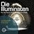 Die Illuminaten. Auf der Suche nach der Weltherrschaft