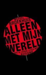 Alleen met mijn wereld: hoe ik leerde leven met autisme (Paperback)